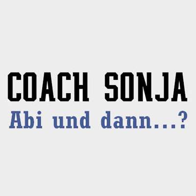Coach Sonja - Abitur und dann ... ?